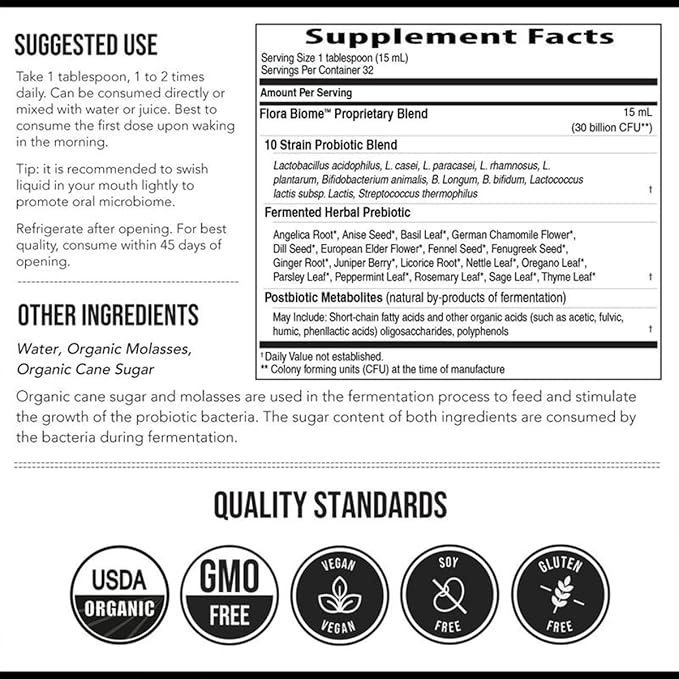 Flora Biome Live Probiotic Liquid 3-in-1 Probiotic + Prebiotic + Postbiotic 30 Billion CFU (at Time of Manufacture) 10 Strains Fermented Herbal Blend with 18 Herbs Shelf Stable 16 fl oz