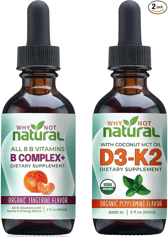 Why Not Natural Vitamin B Complex and Organic Vitamin D3K2 Liquid Drops