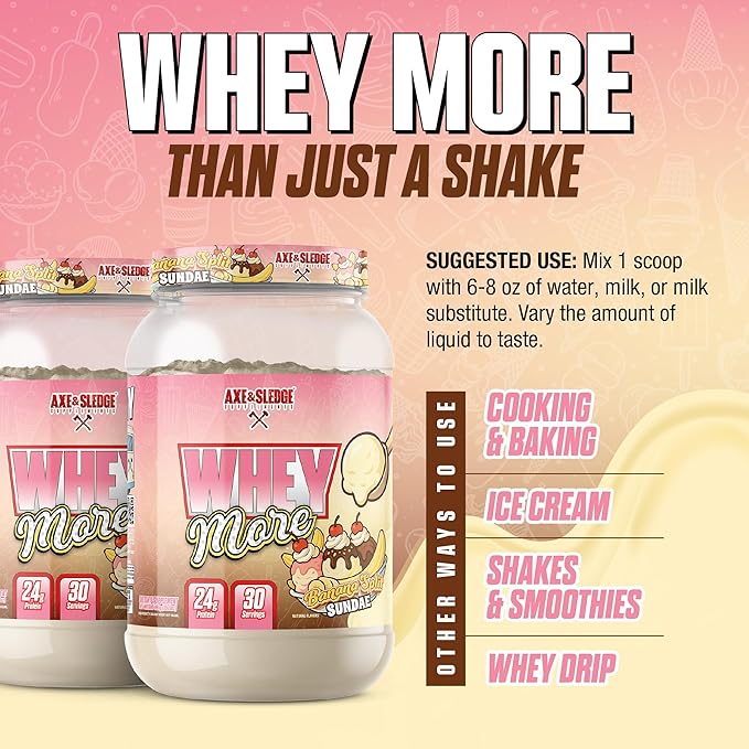 Axe &amp Sledge WHEY More Premium Protein Blend | 24g Protein Whey Concentrate &amp Isolate | Prebiotic Fiber for Enhanced Absorption | Banana Split Sundae