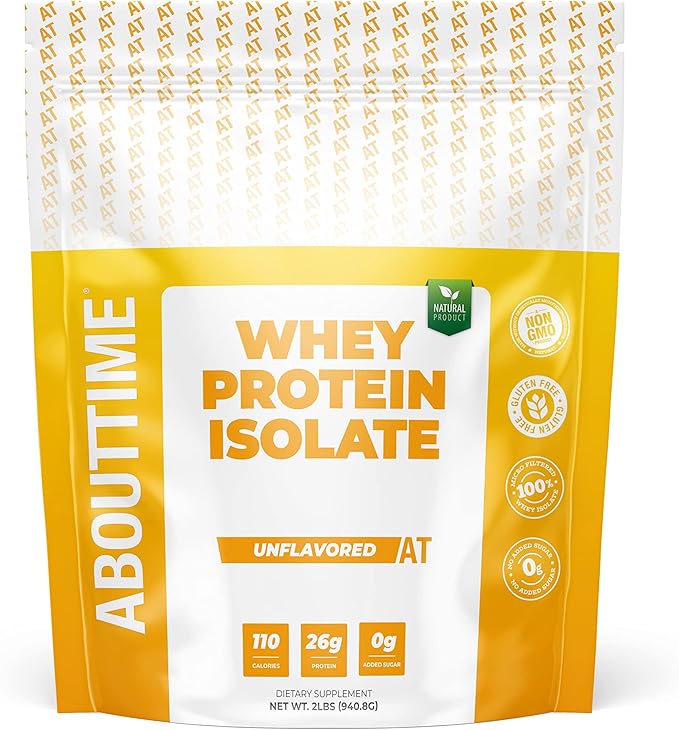 About Time Unflavored Whey Protein Isolate Powder 26g Natural Ingredients Non-GMO Gluten-Free Lactose-Free No Artificial Sweeteners Low Carb 32 Servings